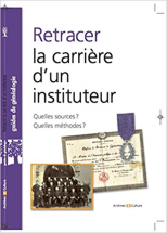Retracer la carrière d'un instituteur: Quelles sources ? Quelles méthodes ?